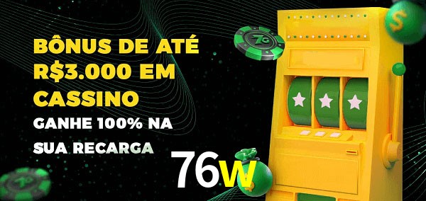 76w melhor bônus de depósito